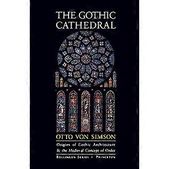 Die gotische Kathedrale: Ursprung der Gotik und der mittelalterlichen Vorstellung von Ordnung (Bollingen Series)