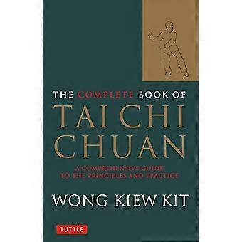Le livre complet du Tai Chi Chuan : un Guide complet sur les principes et la pratique