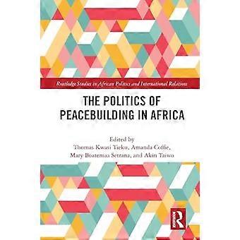De politiek van vredesopbouw in Afrika (Routledge Studies in Afrikaanse politiek en internationale betrekkingen)