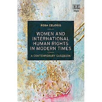 Women and International Human Rights in Modern Times : a Contemporary Casebook