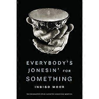 Everybody's Jonesin' for Something (Mention honorable du Backwaters Prize in Poetry)