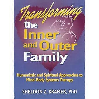 Transformatie van het innerlijke en uiterlijke gezin: humanistische en spirituele benaderingen van mind-body systeemtherapie