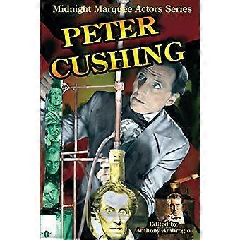 Peter Cushing: Midnight Marquee Actors Series (Midnight Marquee Actors)