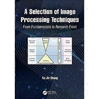 A Selection Of Image Processing Techniques From Fundamentals To Research Front - Yu-Jin Zhang