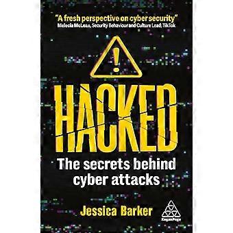 Hacked The Secrets Behind Cyber Attacks