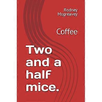 Deux souris et demie. Café