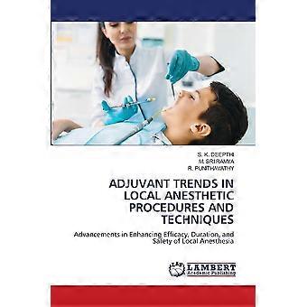 Adjuvant trends in local anesthetic procedures and techniques advancements in enhancing efficacy, duration, and safety of local anesthesia