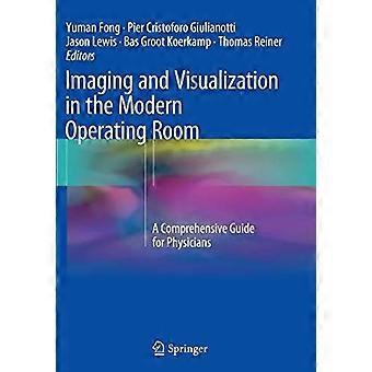 Imaging and visualization in the modern operating room a comprehensive guide for physicians