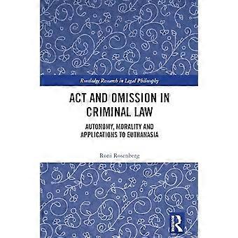 Act and Omission in Criminal Law Autonomy Morality and Applications to Euthanasia