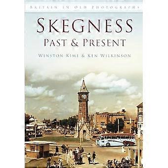 Skegness: verleden & Present (Groot-Brittannië in oude Photogrpahs)
