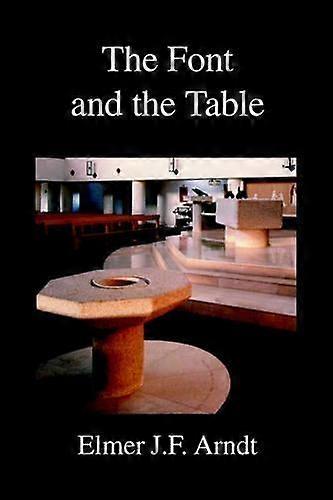 The Font And The Table - E.J.F. Arndt