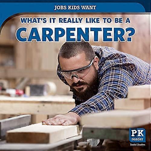 What's It Really like to Be a Carpenter?