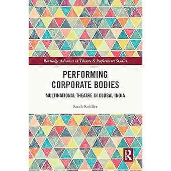 Performing Corporate Bodies Multinational Theatre in Global India