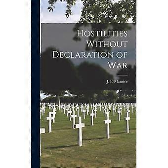 Hostilities Without Declaration Of War - J. F. Maurice - Hardcover - English Book - History