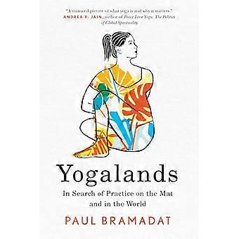 Yogalands In Search of Practice on the Mat and in the World