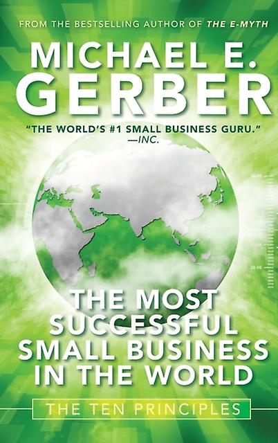 The Most Successful Small Business In The World by Michael E. Gerber Hardback Book