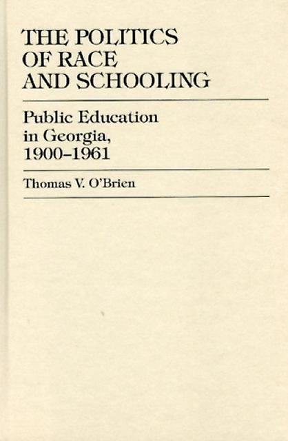 The Politics Of Race And Schooling by Thomas V. OBrien Hardback Book