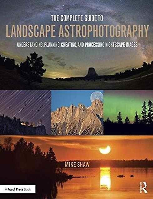 The Complete Guide To Landscape Astrophotography by Michael Shaw Paperback