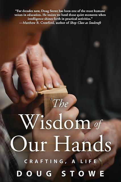The Wisdom Of Our Hands by Doug Stowe Paperback Book
