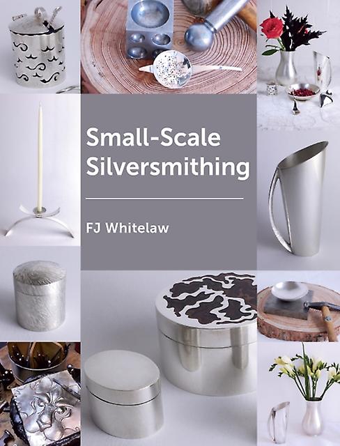 Smallscale Silversmithing by Frances J Whitelaw Paperback Book
