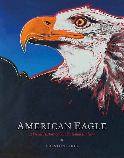 American Eagle - Preston Cook - Flags, emblems, symbols, logos - Oro Editions - Hardback