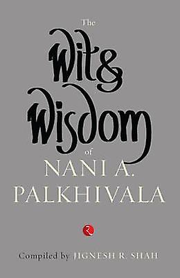 The Wit And Wisdom Of Nani A. Palkhivala