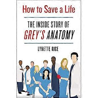 How to Save a Life: The Inside Story of Grey's Anatomy