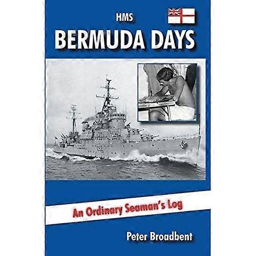 HMS Bermuda Days: An Ordinary Seaman's Log