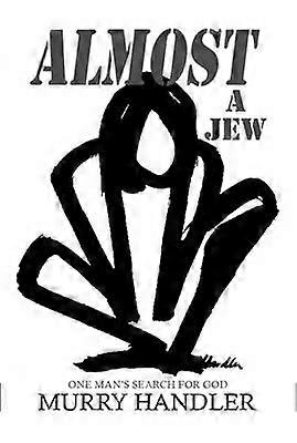 Almost a Jew One Mans Search for God