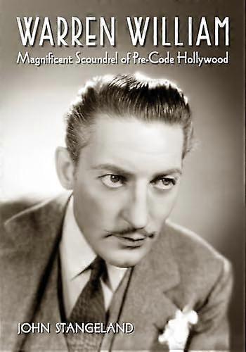 Warren William: Magnificent Scoundrel of Pre Code Hollywood