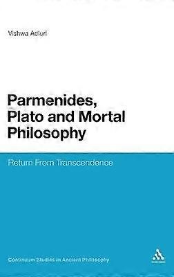Parmenides Plato and Mortal Philosophy