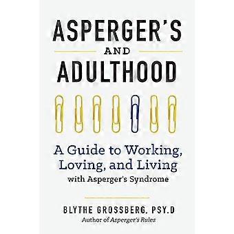 Asperger e a Vida Adulta: Um Guia para Trabalhar, Amar e Viver com Asperger - Blythe Grossberg