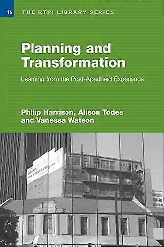 Planning and Transformation: Learning from the Post Apartheid Experience