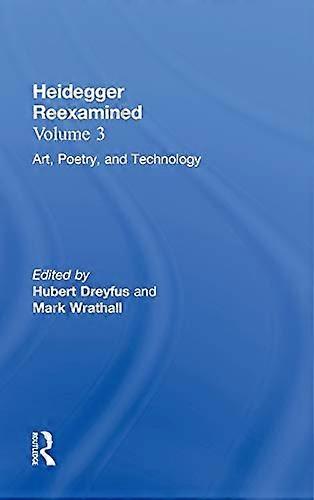 Art Poetry and Technology: Heidegger Reexamined
