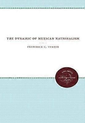 The Dynamic of Mexican Nationalism