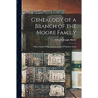 Genealogie eines Zweiges der Familie Moore; Nachkommen von Diakon John Moore aus Windsor, Connecticut