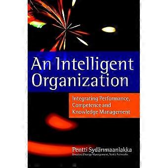 Intelligente organisatie: Integratie van prestaties, bevoegdheid en kennismanagement
