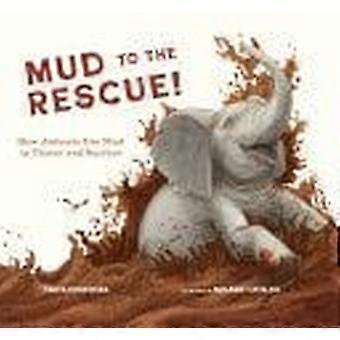 Mud to the rescue how animals use mud to thrive and survive