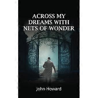 Across my dreams with nets of wonder