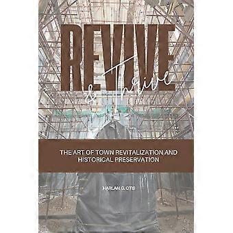 Revive and thrive the art of town revitalization and historical preservation