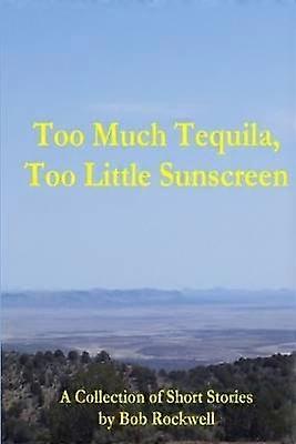 Too Much Tequila Too Little Sunscreen