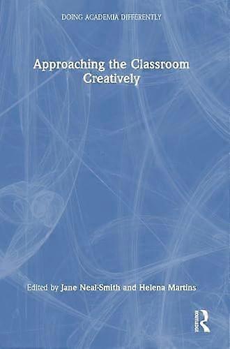 Approaching the Classroom Creatively