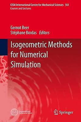 Isogeometric Methods for Numerical Simulation by Edited by Gernot Beer & Edited by Stephane Bordas