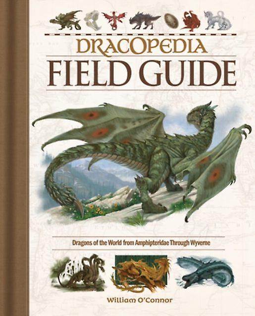 Dracopedia Field Guide by William OConnor Pehmeäkantinen kirja