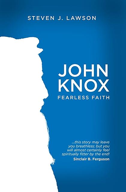 John Knox by Steven J Lawson Paperback