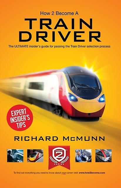 How To Become A Train Driver  The Ultimate Insiders Guide by Richard McMunn Paperback
