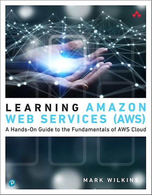 Learning Amazon Web Services Aws by Mark Wilkins Paperback