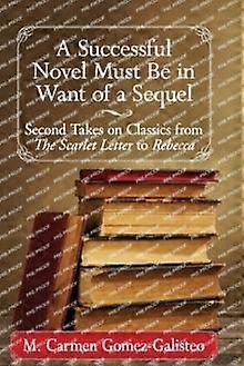 A Successful Novel Must Be In Want Of A Sequel by M. Carmen GomezGalisteo Paperback