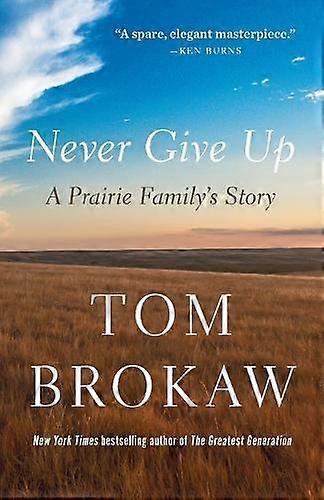 Never Give Up by Tom Brokaw Paperback