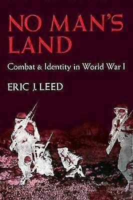 No Man's Land Combat and Identity in World War 1
